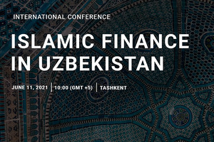11 июня пройдет конференция «Исламское финансирование в Узбекистане»