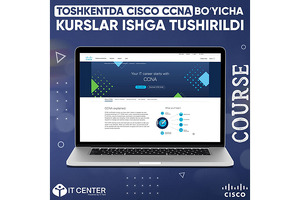 Toshkentda “CISCO CNNA” kurslari ochildi