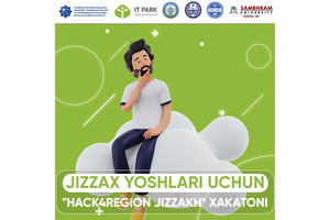 15−16-iyul kunlari jizzaxlik yoshlar uchun “Hack4Region Jizzakh” xakatoni boʻlib oʻtadi