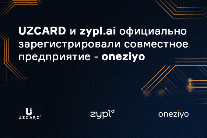 UZCARD и zypl.ai официально запустили совместное предприятие oneziyo.ai