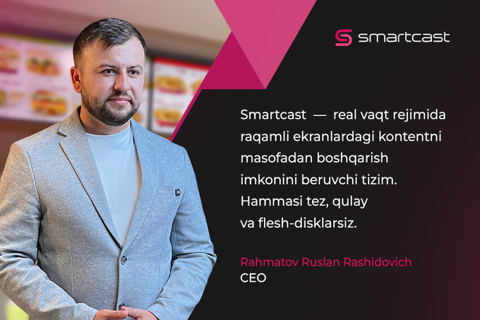 &ldquo;Sizning ekraningiz &mdash; sizning sotuvchingiz&rdquo;: Smartcast biznes daromadini qanday oshiradi?