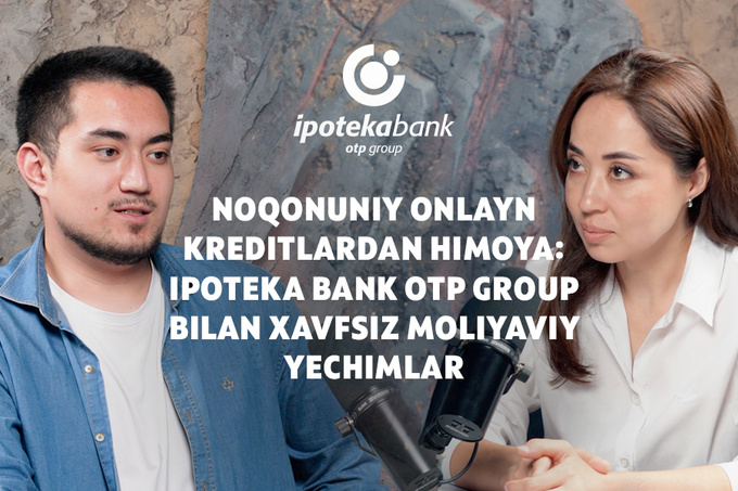 Ipoteka Bank bilan noqonuniy onlayn kreditlardan himoyalanish
