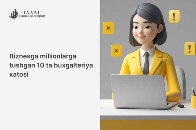 Biznesga millionlarga tushgan 10 ta buxgalteriya xatosi