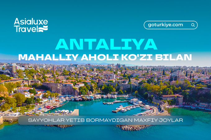 Antaliya mahalliy aholi ko‘zi bilan: sayyohlar qadami yetib bormagan sirli joylar