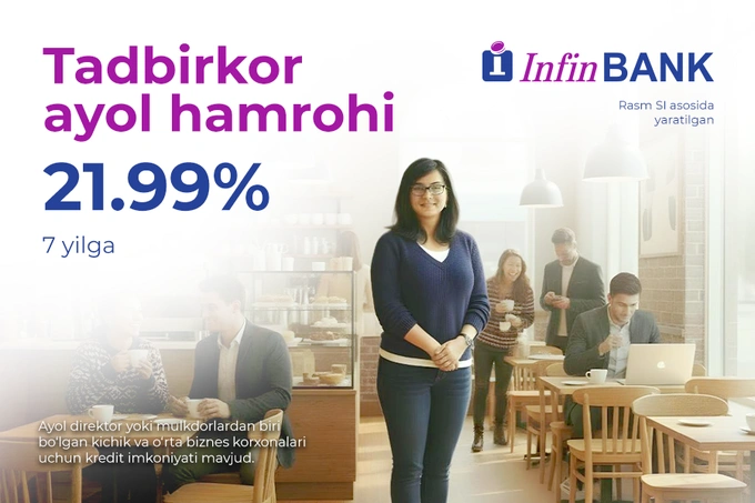 InfinBANK tadbirkor ayollar uchun Tadbirkor ayol hamrohi yangi kredit mahsulotini taqdim etadi
