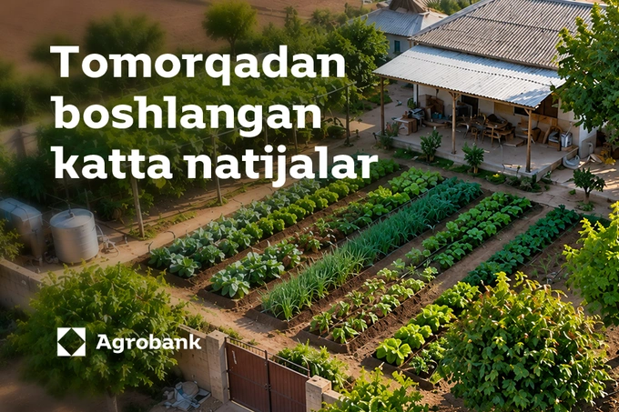 Аgrobank: tomorqadan boshlangan katta natijalar