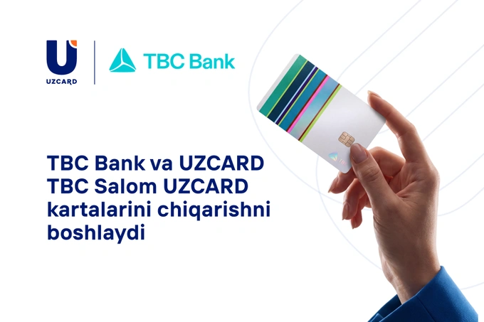 TBC Bank va UZCARD TBC Salom UZCARD chiqarilishi boshlanganini e’lon qildi