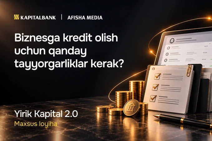 Biznes kreditga qanday tayyorgarlik ko‘rish kerak: bank nimani tekshiradi va qaysi hujjatlar kerak?